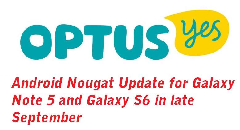 Galaxy Note 5 and S6 OPtus android nougat update