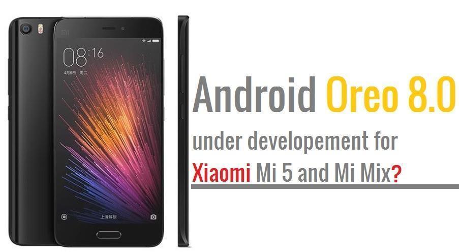 Android Oreo for Mi Mix and Mi 5