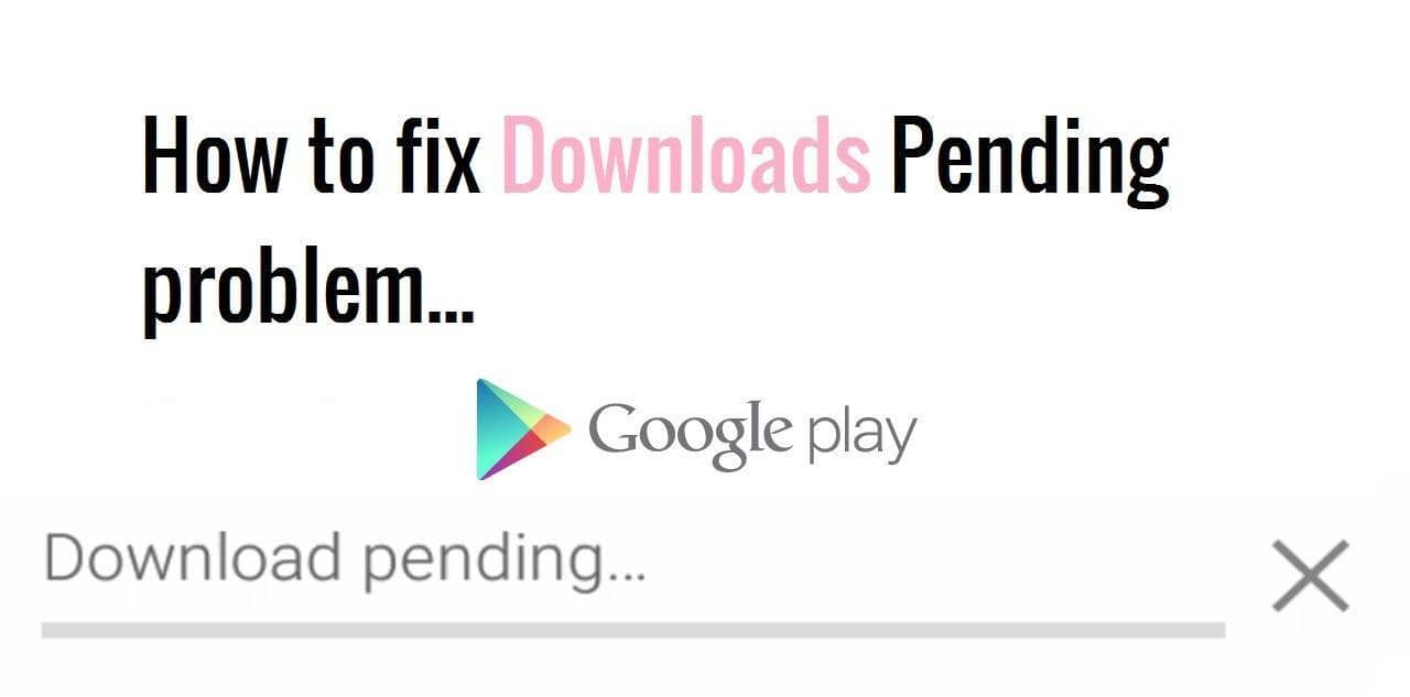How to fix download pending issue in Play Store