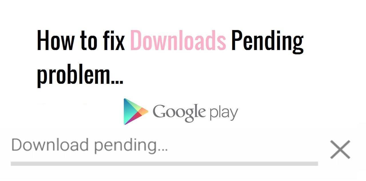 google play store download pending stuck