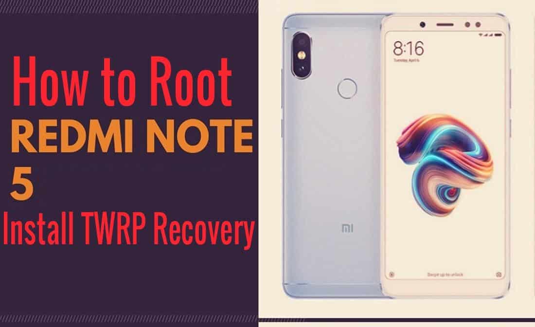 How to Root Redmi Note 5 Pro and Install TWRP recovery