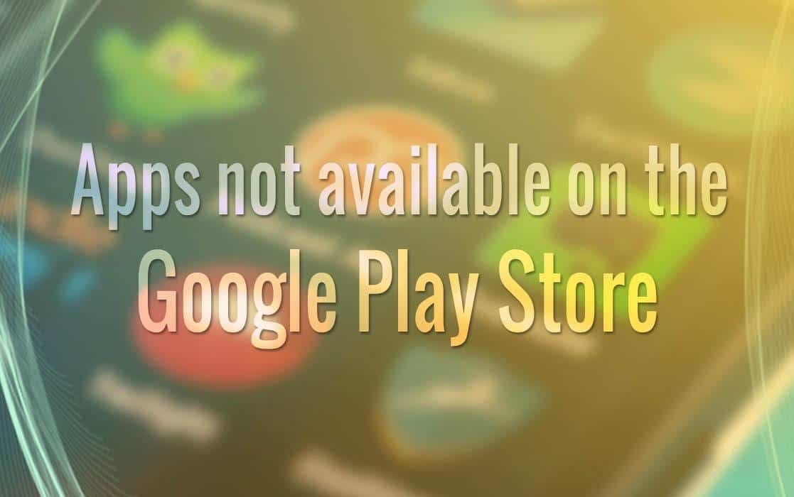 Apps not available on Play Store