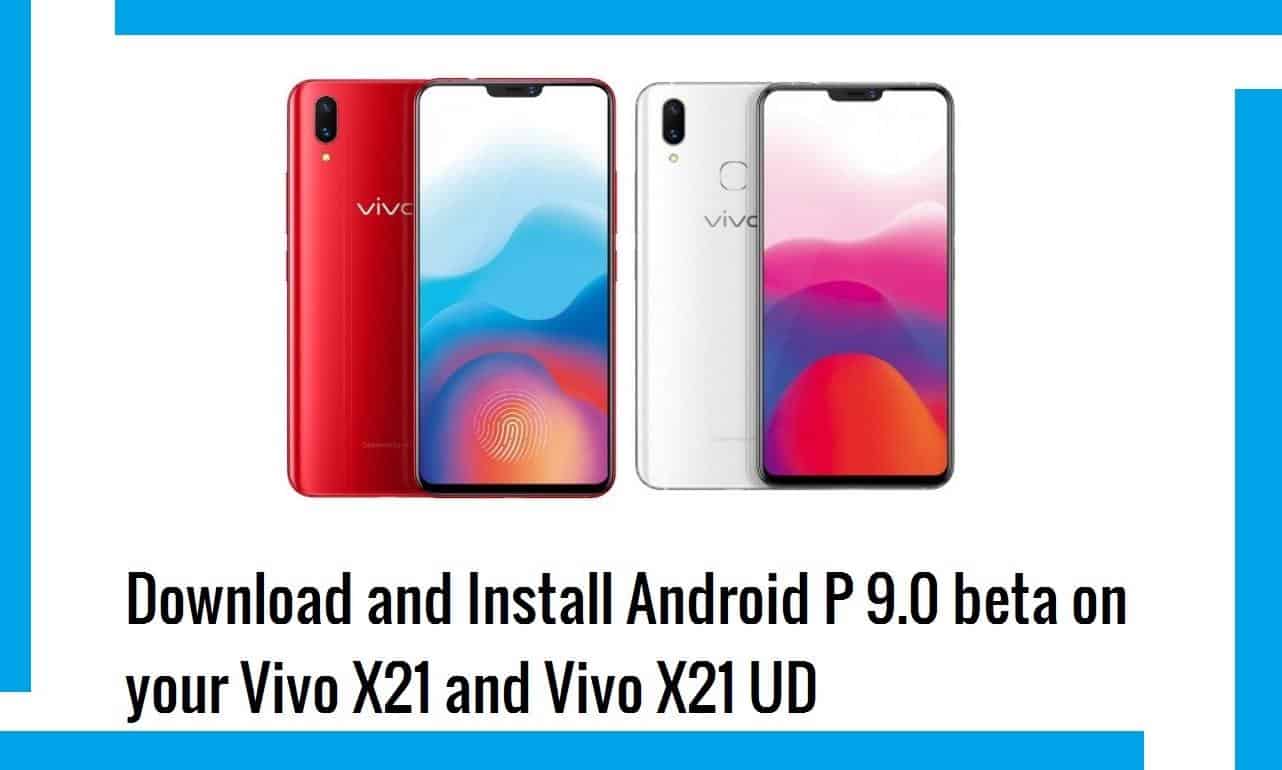 Android P 9.0 Beta for Vivo X21 and X21 UD