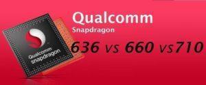 Snapdragon 636 vs 710 vs 660