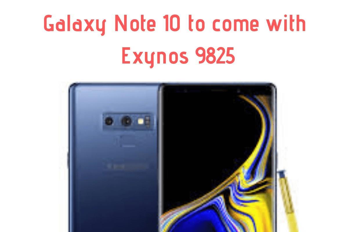 Galaxy Note 10 to come with Exynos 9825