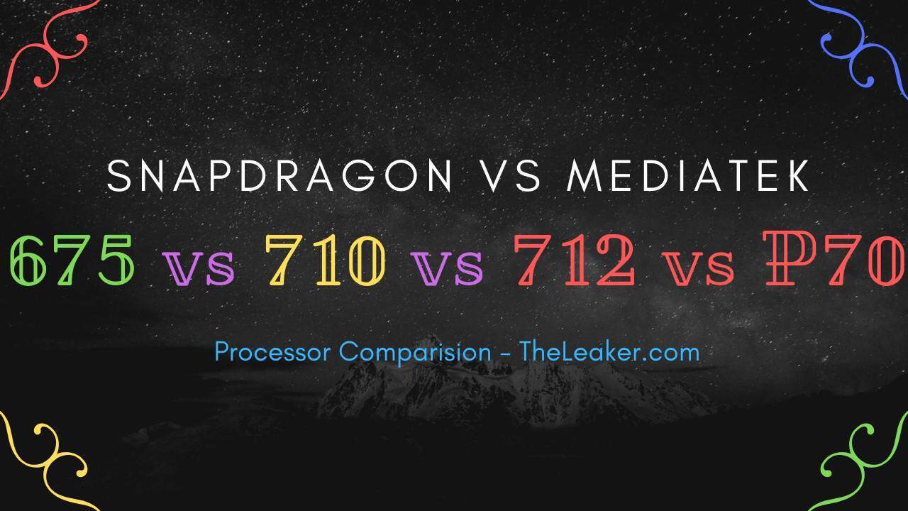 Qualcomm Snapdragon 675 vs. 710 vs. 712 vs. Helio P70