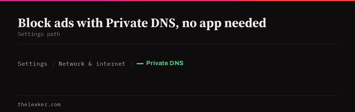 Settings path to block ads with Private DNS: Settings, Network and internet, Private DNS